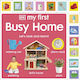 My First Busy Home: Let's Look And Learn! - Dorling Kindersley Ltd - Board Book