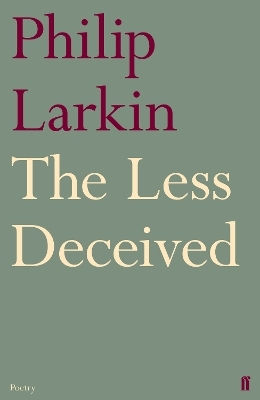 The Less Deceived Philip Larkin Faber & Faber