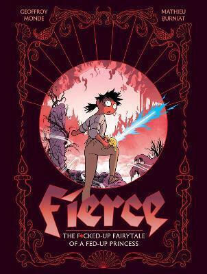 Fierce The F*cked-up Fairy Tale Of A Fed-up Princess Geoffroy Monde Comicarts HC