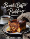 Bread And Butter Pudding Classic Creative And Comforting Bread Butter Pudding Recipes Made Simple The Dessert Lovers Library