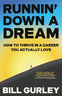Runnin' Down A Dream: How To Thrive In A Career You Actually Love Bill Gurley Torva