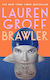 Brawler Lauren Groff Hutchinson Heinemann