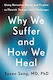 Why We Suffer And How We Heal - Ebury Publishing - Hardback