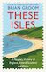 These Isles A People’s Of England Ireland Scotland And Wales Brian Groom