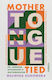 Mother Tongue Tied: On Language, Motherhood & Multilingualism Malwina Gudowska Footnote Press Ltd