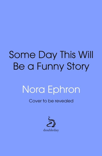 Some Day This Will Be A Funny Story - Transworld Publishers Ltd - Hardback