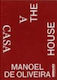 Manoel De Oliveira - A Casa/the House