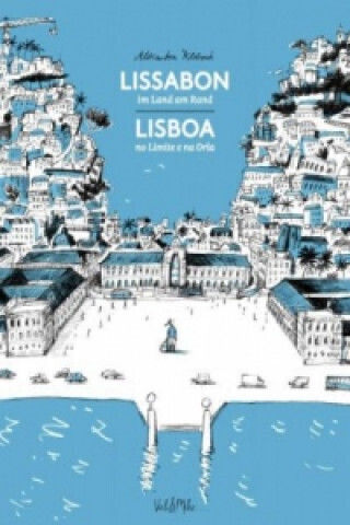 Lissabon - Im Land Am Rand. Lisboa - Num País Sempre À Beira Lissabon - Im Land Am Rand. Lisboa - Num País Sempre À Beira