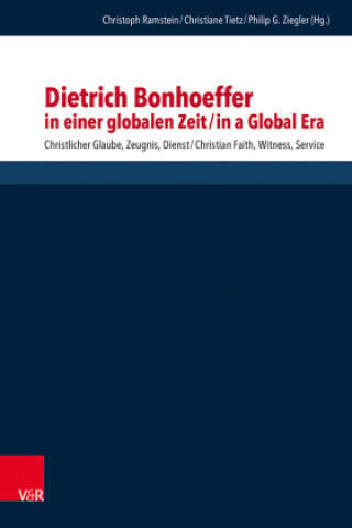 Dietrich Bonhoeffer In Einer Globalen Zeit / Dietrich Bonhoeffer In A Global Era