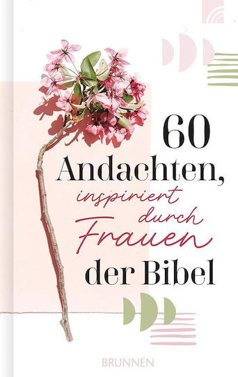 60 Andachten, Inspiriert Durch Frauen Der Bibel