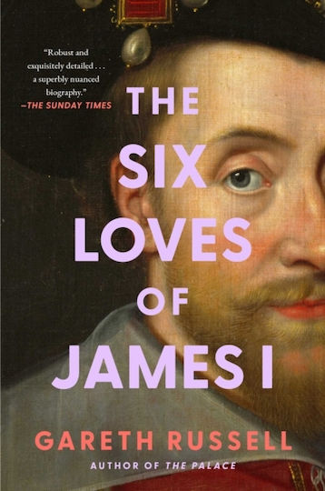 Six Loves Of James I - Atria Books - Hardback Six Loves Of James I - Atria Books - Hardback