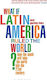 What If Latin America Ruled The World How The South Will Take The North Into The 22nd Century Oscar Guardiola-rivera