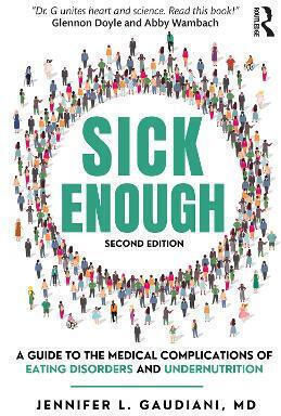 Sick Enough A Guide To The Medical Complications Of Eating Disorders And Undernutrition Jennifer L Gaudiani