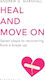 Heal And Move On Seven Steps To Recovering From A Break-up Andrew G Marshall