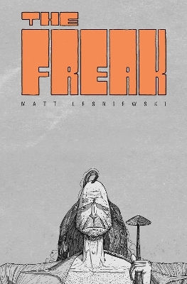 The Freak Matt Lesniewski Us HC The Freak Matt Lesniewski Us HC