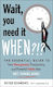 Wait, You Need It When?!?: The Essential Guide To Time Management, Productivity, And Powerful Habits That Get Things Done Peter Economy Career Press