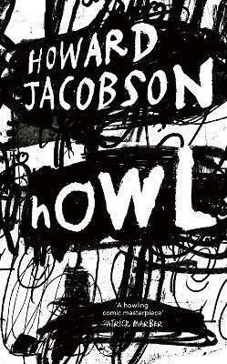Howl Howard Jacobson Jonathan Cape Howl Howard Jacobson Jonathan Cape