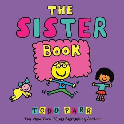 The Sister Book Todd Parr Little, Brown Young Readers