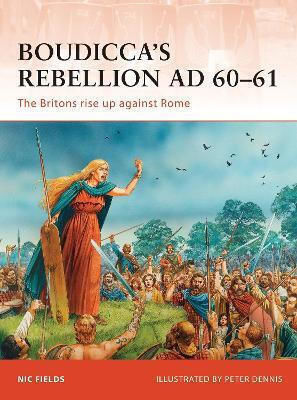Boudicca’s Rebellion Ad 60–61 The Britons Rise Up Against Rome Nic Fields