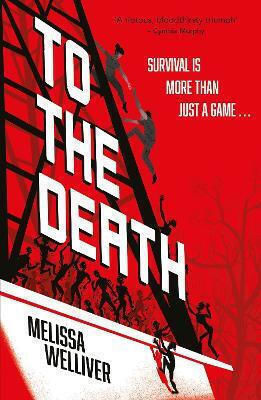 To The Death: The Hunger Games Meets The Last Of Us In This Heartstopping Ya Dystopia Melissa Welliver Hodder Children's Books