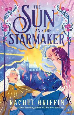 The Sun And The Starmaker: The Spellbinding Romantasy Sensation From The Author Of The Nature Of Witches Rachel Griffin Sourcebooks Fire The Sun And The Starmaker: The Spellbinding Romantasy Sensation From The Author Of The Nature Of Witches Rachel Griffin Sourcebooks Fire