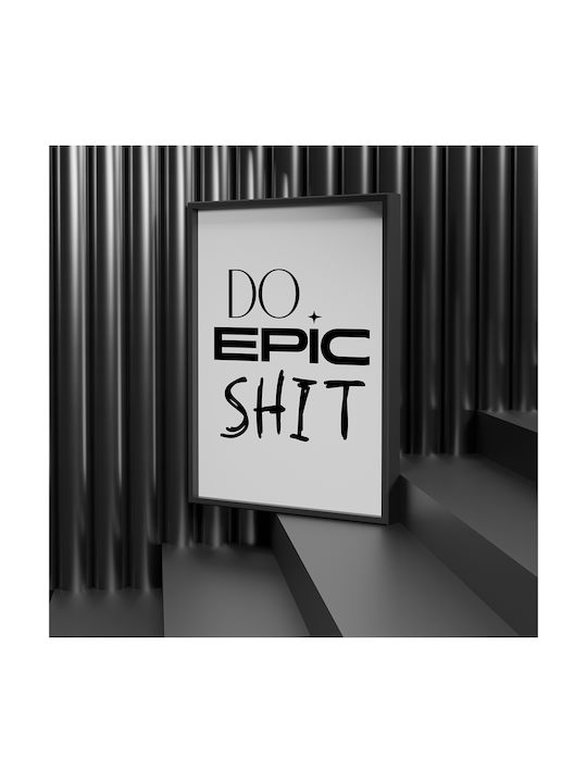 Quote Poster Do Epic Shit Pq169 21cm X 30cm Λευκή Ξύλινη Κορνίζα
