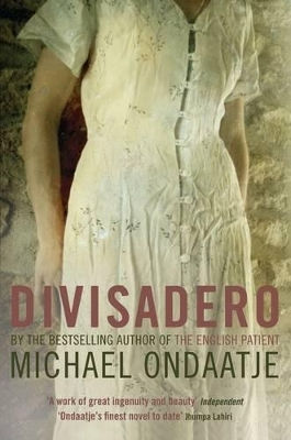 Divisadero Michael Ondaatje Bloomsbury Publishing Plc
