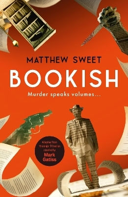 Bookish: A Witty, Warm-hearted Mystery Perfect For Book Lovers Matthew Sweet Quercus Publishing Bookish: A Witty, Warm-hearted Mystery Perfect For Book Lovers Matthew Sweet Quercus Publishing