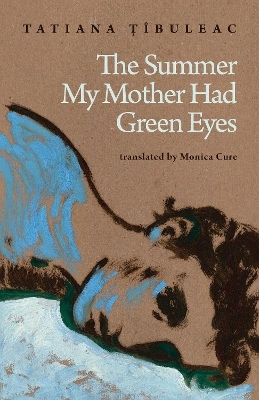 The Summer My Mother Had Green Eyes Tatiana Buleac Deep Vellum Publishing