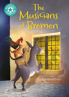Reading Champion The Musicians Of Bremen Independent Reading 7 Damian Harvey Reading Champion The Musicians Of Bremen Independent Reading 7 Damian Harvey