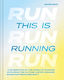 This Is Running A Celebration Of The World Of Running Exploring The Culture History Brands Races And People Behind It Raziq Rauf