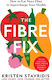 The Fibre Fix How To Eat More Fibre To Supercharge Your Health Kristen Stavridis