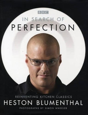 In Search Of Perfection Heston Blumenthal In Search Of Perfection Heston Blumenthal