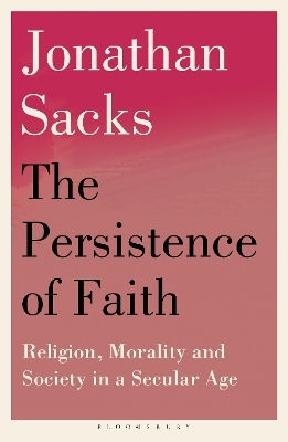 The Persistence Of Faith Morality And Society In A Secular Age Sir Jonathan Sacks Continuum