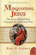 Misquoting Jesus The Story Behind Who Changed The Bible And Why Bart Ehrman
