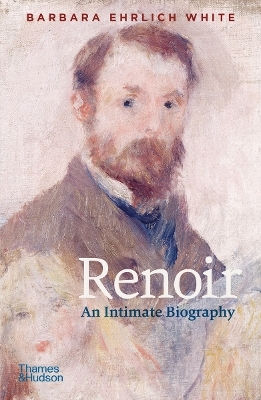 Renoir: An Intimate Biography Barbara Ehrlich White Thames & Hudson Ltd