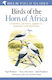 Field Guide To Birds Of The Horn Of Africa: Ethiopia, Eritrea, Djibouti, Somalia And Socotra John Fanshawe Helm
