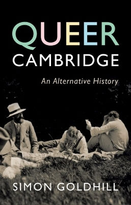 Queer Cambridge: An Alternative History Simon Goldhill Cambridge University Press