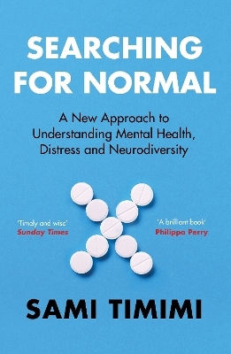 Searching For Normal: A New Approach To Understanding Mental Health, Distress And Neurodiversity Dr Sami Timimi Vintage