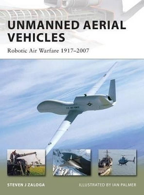 Unmanned Aerial Vehicles: Robotic Air Warfare 1917–2007 Steven J. Zaloga Osprey Publishing