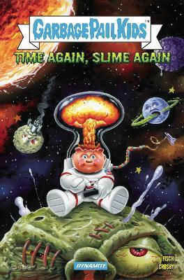 Madballs Vs Garbage Pail Kids Time Again Slime Again Sholly Fisch PB