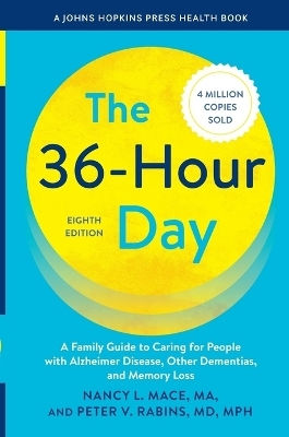 The 36-hour Day: A Family Guide To Caring For People With Alzheimer Disease, Other Dementias, And Memory Loss Peter V. Rabins Johns Hopkins University Press