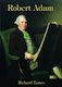 Robert Adam 1728-92 Richard Tames Robert Adam An Illustrated Life Of Robert Adam 1728-92 Richard Tames