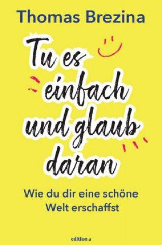 Tu Es Einfach Und Glaub Daran