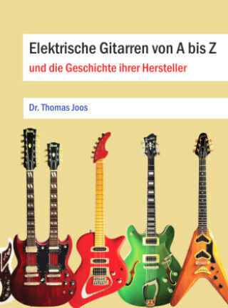 Elektrische Gitarren Von A Bis Z