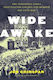 Wide Awake The Forgotten Force That Elected Lincoln And Spurred The Civil War Jon Grinspan Usa