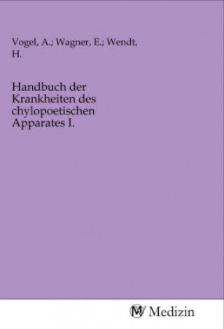 Handbuch Der Krankheiten Des Chylopoetischen Apparates I.
