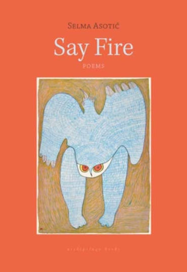 Say Fire - Archipelago Books - Paperback / Softback