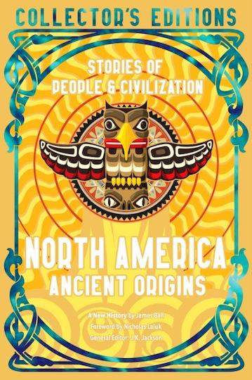 North America Ancient Origins - Flame Tree Publishing - Hardback