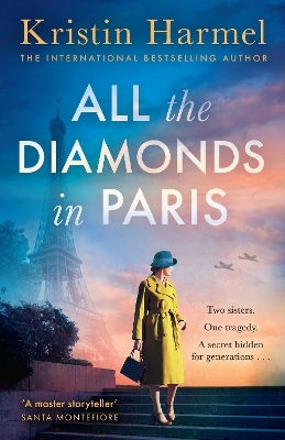 All The Diamonds In Paris: The Sweeping New Novel From The New York Times Bestselling Author Kristin Harmel Mountain Leopard Press All The Diamonds In Paris: The Sweeping New Novel From The New York Times Bestselling Author Kristin Harmel Mountain Leopard Press